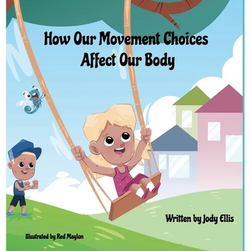 How Our Movement Choices Affect Our Body - Hardcover