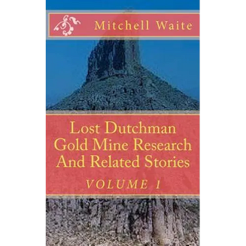 Lost Dutchman Gold Mine Research And Related Stories - Paperback