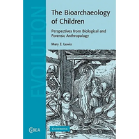 The Bioarchaeology of Children: Perspectives from Biological and Forensic Anthropology - Paperback