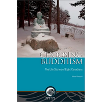 Choosing Buddhism: The Life Stories of Eight Canadians - Paperback