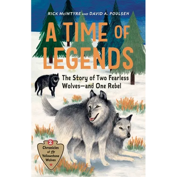 A Time of Legends: The Story of Two Fearless Wolves--And One Rebel - Hardcover