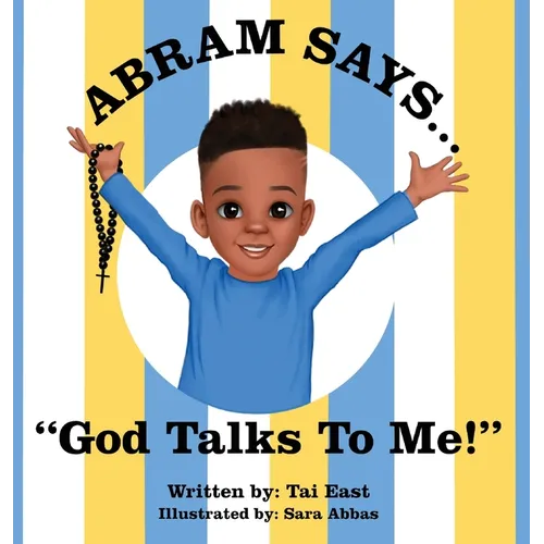 Abram Says: God Talks To Me!