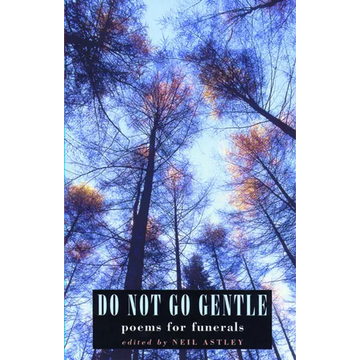 Do Not Go Gentle: Poems for Funerals - Paperback