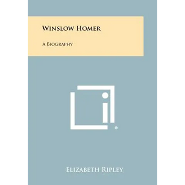 Winslow Homer: A Biography - Paperback