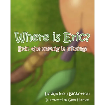 Where is Eric?: Eric the earwig is missing - Paperback