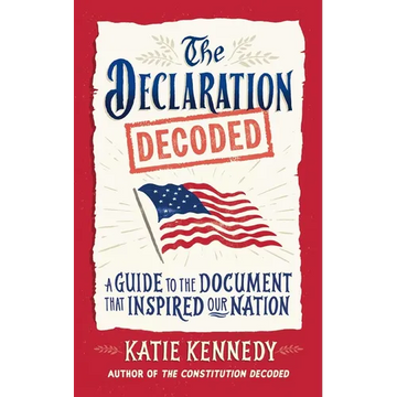 The Declaration Decoded: A Guide to the Document That Inspired Our Nation - Hardcover