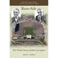 Ross-Ade: Their Purdue Stories, Stadium, and Legacies - Paperback