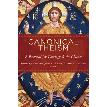 Canonical Theism: A Proposal for Theology and the Church - Paperback