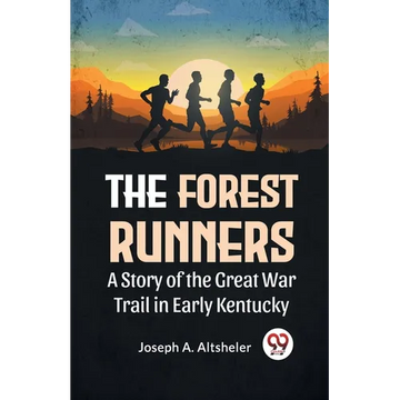 The Forest Runners A Story Of The Great War Trail In Early Kentucky - Paperback