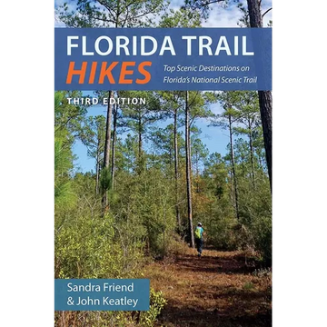 Florida Trail Hikes, Third Edition: Top Scenic Destinations on Florida's National Scenic Trail - Paperback