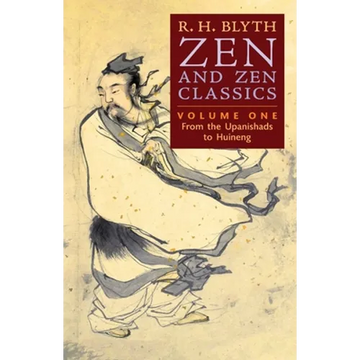Zen and Zen Classics (Volume One): From the Upanishads to Huineng - Paperback