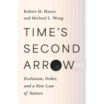 Time's Second Arrow: Evolution, Order, and a New Law of Nature - Hardcover