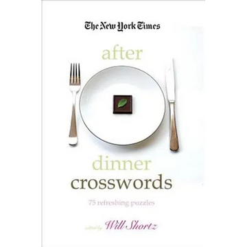 The New York Times After Dinner Crosswords: 75 Refreshing Puzzles - Paperback