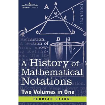 A History of Mathematical Notations (Two Volume in One) - Paperback