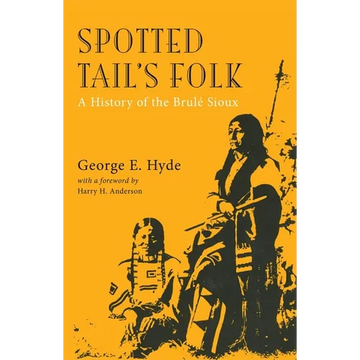 Spotted Tail's Folk: A History of the Brule Sioux Volume 57 - Paperback