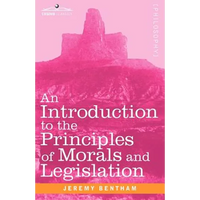 An Introduction to the Principles of Morals and Legislation - Paperback
