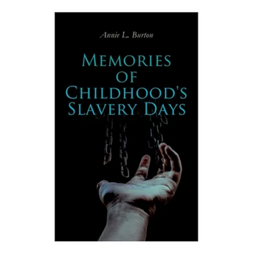 Memories of Childhood's Slavery Days: Autobiography of a Former Slave Woman - Paperback