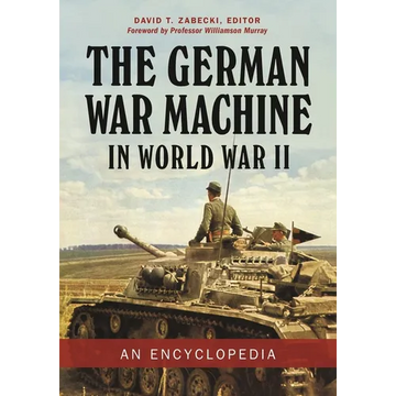 The German War Machine in World War II: An Encyclopedia - Hardcover