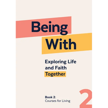 Being With Book 2 Courses For Living: Exploring life and faith together - Paperback