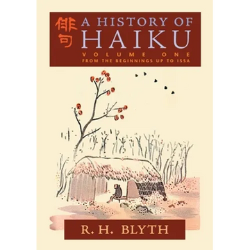 A History of Haiku (Volume One): From the Beginnings up to Issa - Paperback