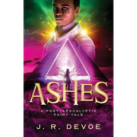 Ashes: A Post-Apocalyptic Fairy Tale - Paperback