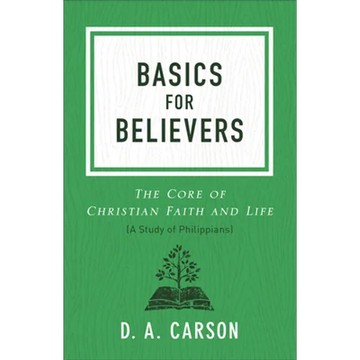 Basics for Believers: The Core of Christian Faith and Life - Paperback