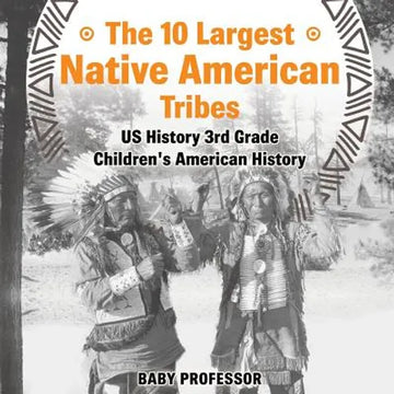 The 10 Largest Native American Tribes - US History 3rd Grade Children's American History - Paperback