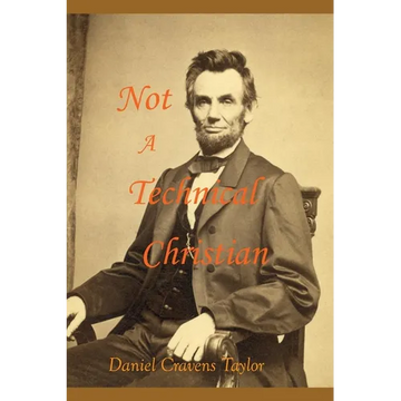 Not A Technical Christian: Abraham Lincoln's Religion - Paperback
