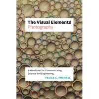 The Visual Elements - Photography: A Handbook for Communicating Science and Engineering - Paperback