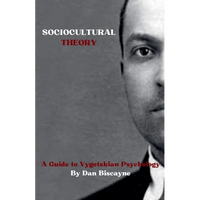 Sociocultural Theory: A Guide to Vygotskian Psychology - Paperback