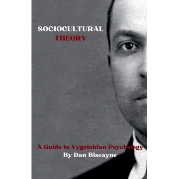 Sociocultural Theory: A Guide to Vygotskian Psychology - Paperback