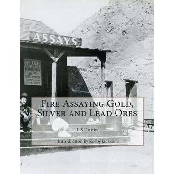 Fire Assaying Gold, Silver and Lead Ores - Paperback