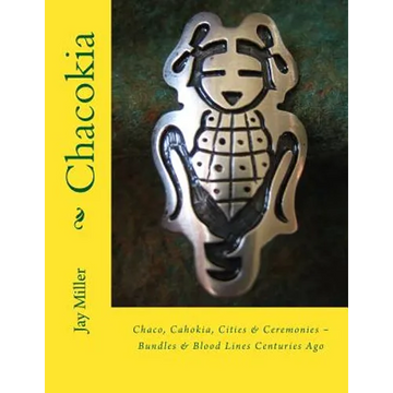 Chacokia: Chaco, Cahokia, Cities & Ceremonies Bundles & Blood Lines Centuries Ago - Paperback