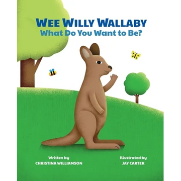Wee Willy Wallaby: What Do You Want to Be? - Paperback