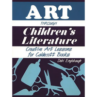 Art Through Children's Literature: Creative Art Lessons for Caldecott Books - Paperback