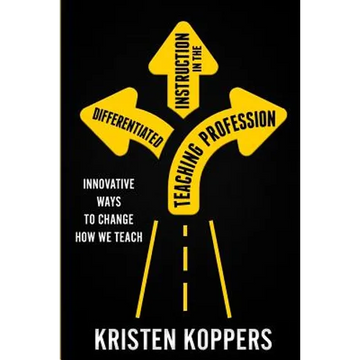 Differentiated Instruction in the Teaching Profession: Innovative ways to change how we teach - Paperback