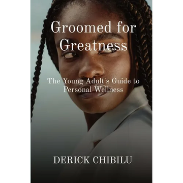 Groomed for Greatness: The Young Adult's Guide to Personal Wellness - Paperback