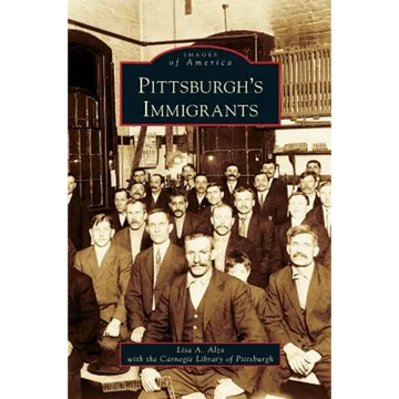 Pittsburgh's Immigrants - Hardcover