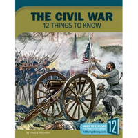 The Civil War: 12 Things to Know - Library Binding