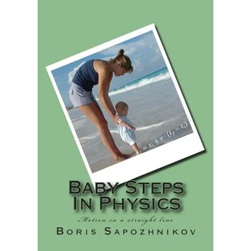 Baby Steps in Physics: Motion in a Straight Line - Paperback