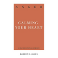 Anger: Calming Your Heart