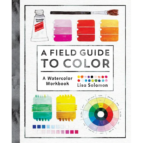 A Field Guide to Color: A Watercolor Workbook
