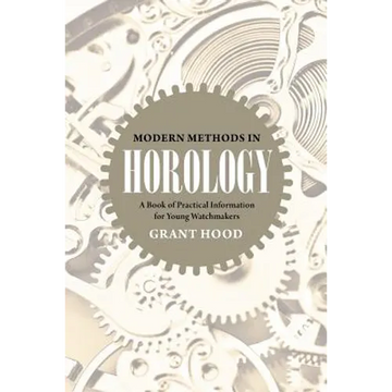 Modern Methods in Horology: A Book of Practical Information for Young Watchmakers - Paperback