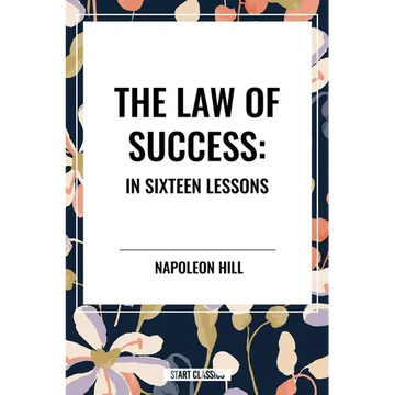 Law of Success: In Sixteen Lessons: Complete and Unabridged - Paperback
