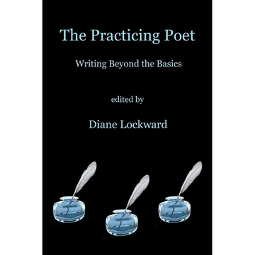 The Practicing Poet: Writing Beyond the Basics - Paperback