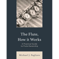 The Flute, How It Works: A Practical Guide to Flute Ownership
