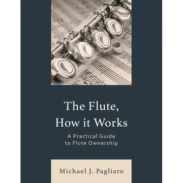 The Flute, How It Works: A Practical Guide to Flute Ownership - Paperback