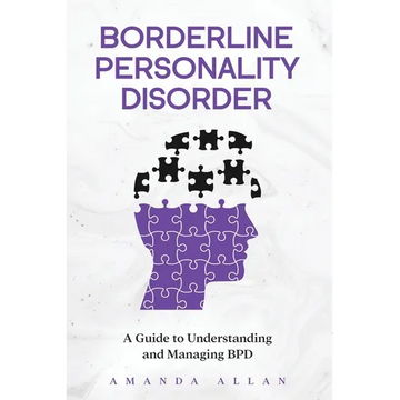 Borderline Personality Disorder: A Guide to Understanding and Managing BPD - Paperback