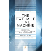 The Two-Mile Time Machine: Ice Cores, Abrupt Climate Change, and Our Future - Updated Edition - Paperback