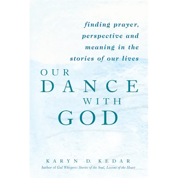 Our Dance with God: Finding Prayer, Perspective and Meaning in the Stories of Our Lives - Paperback